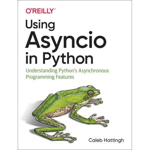 Using Asyncio in Python: Understanding Python's Asynchronous Programming Features - Paperback