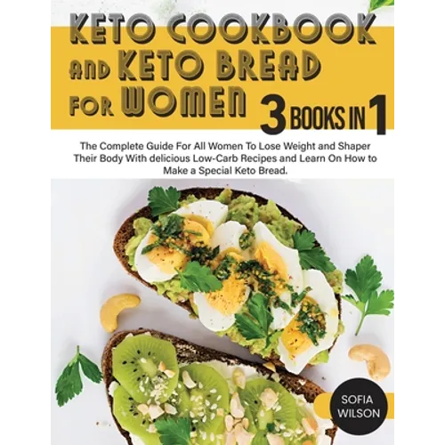 Keto Cookbook and keto Bread for Women: The Complete Guide For All Women To Lose Weight and Shaper Their Body With delicious Low-Carb Recipes and Lear - Paperback