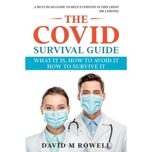 The Covid Survival Guide: What the Virus Is, How to Avoid It, How to Survive It - Paperback