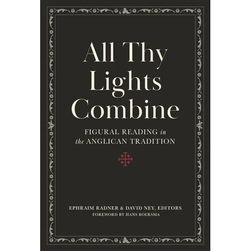 All Thy Lights Combine: Figural Reading in the Anglican Tradition - Hardcover