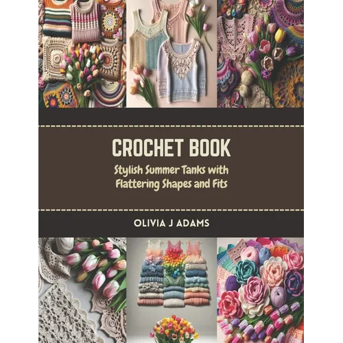 Crochet Book: Stylish Summer Tanks with Flattering Shapes and Fits - Paperback