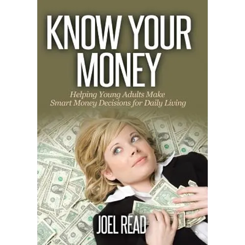 Know Your Money: Helping Young Adults Make Smart Money Decisions for Daily Living - Hardcover
