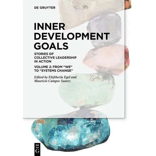 Inner Development Goals: Stories of Collective Leadership in Action, Volume 2: From 