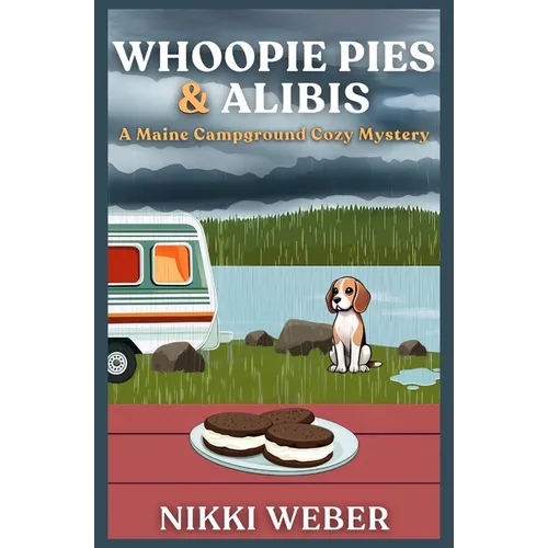 Whoopie Pies & Alibis: A Maine Campground Cozy Mystery - Paperback