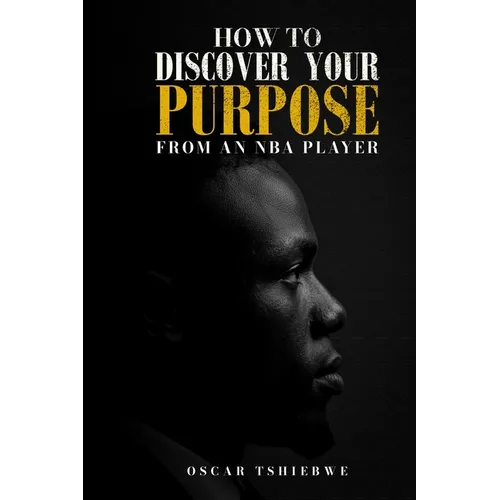 How to Discover Your Purpose: From an NBA Player - Paperback