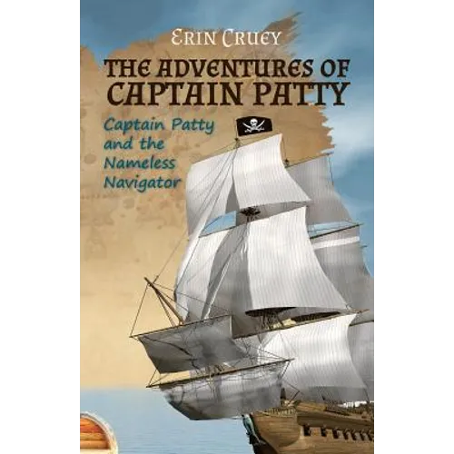 The Adventures of Captain Patty: Captain Patty and the Nameless Navigator - Paperback