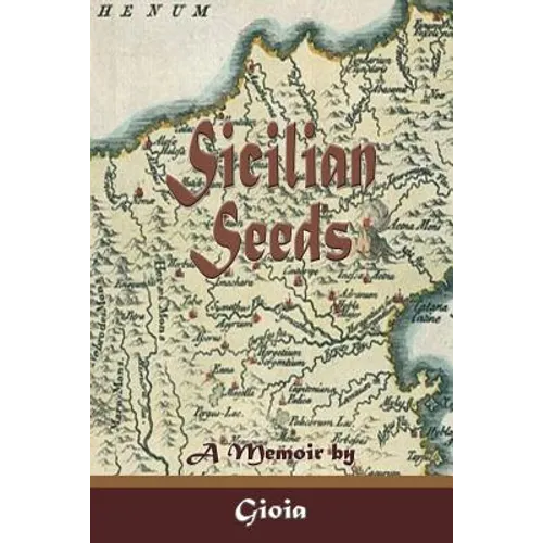 Sicilian Seeds: A Memoir - Paperback