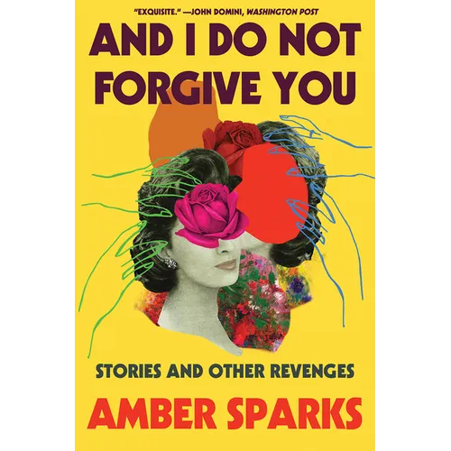 And I Do Not Forgive You: Stories and Other Revenges - Paperback