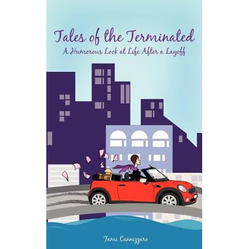Tales of the Terminated: A Humorous Look at Life After a Layoff - Paperback