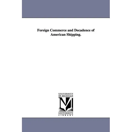 Foreign Commerce and Decadence of American Shipping. - Paperback