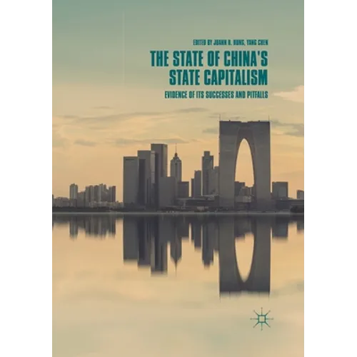 The State of China's State Capitalism: Evidence of Its Successes and Pitfalls - Paperback