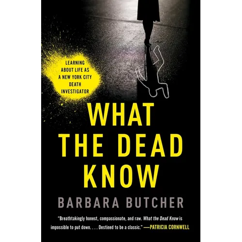 What the Dead Know: Learning about Life as a New York City Death Investigator