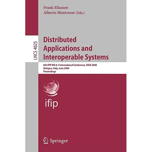 Distributed Applications and Interoperable Systems: 6th Ifip Wg 6.1 International Conference, Dais 2006, Athens, Greece, June 14-16, 2006 - Paperback