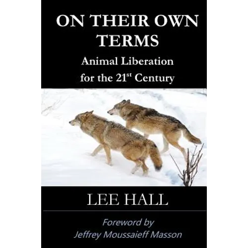 On Their Own Terms: Animal Liberation for the 21st Century - Paperback