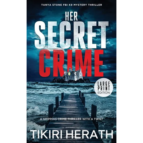 Her Secret Crime - LARGE PRINT EDITION: A gripping crime thriller with a twist - Hardcover