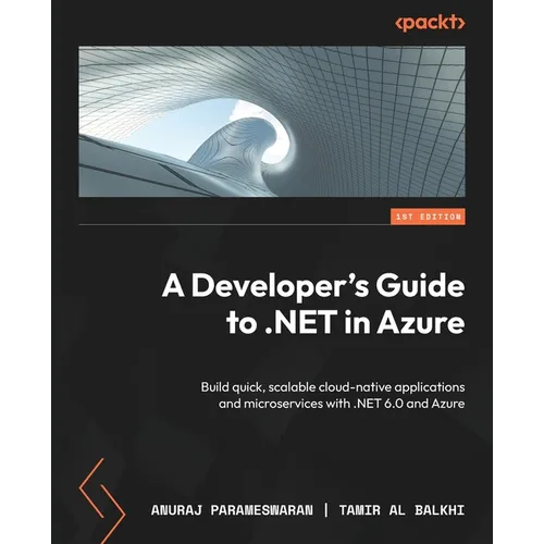 A Developer's Guide to .NET in Azure: Build quick, scalable cloud-native applications and microservices with .NET 6.0 and Azure - Paperback