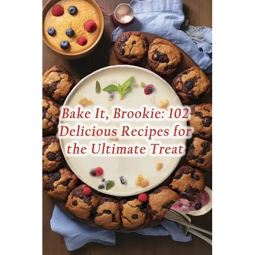 Bake It, Brookie: 102 Delicious Recipes for the Ultimate Treat - Paperback