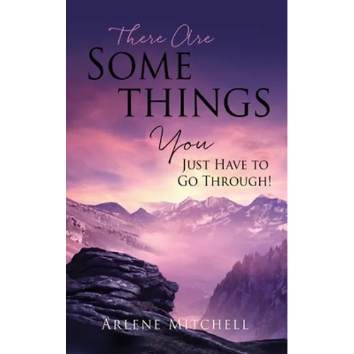 There Are Somethings You Just Have to Go Through! - Paperback