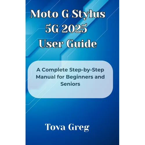 Moto G Stylus 5G 2025 User Guide: A Complete Step-by-Step Manual for Beginners and Seniors - Paperback