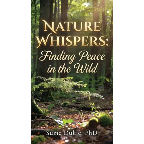 Nature Whispers: Finding Peace in the Wild - Paperback