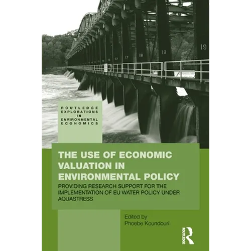 The Use of Economic Valuation in Environmental Policy: Providing Research Support for the Implementation of EU Water Policy Under Aquastress - Paperback