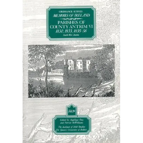 Ordnance Survey Memoirs of Ireland Vol 19: County Antrim VI, 1830, 1833, 1835-38 - Paperback