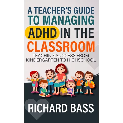 A Teacher's Guide to Managing ADHD in the Classroom - Hardcover
