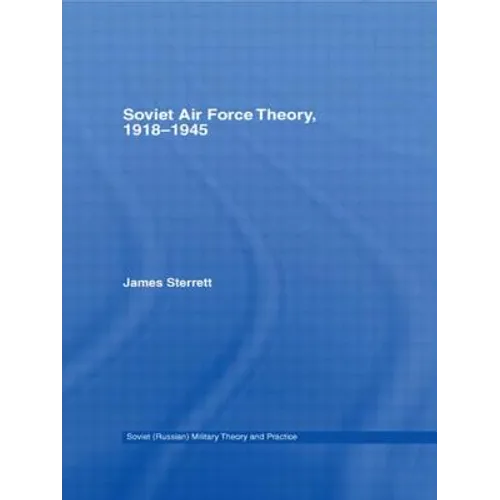 Soviet Air Force Theory, 1918-1945 - Paperback