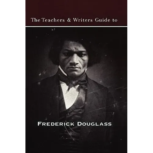 The Teachers & Writers Guide to Frederick Douglass - Paperback