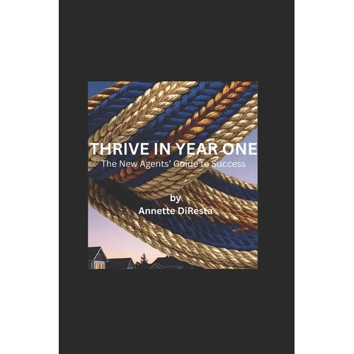 Thrive in Year One: The New Agents' Guide to Success - Paperback