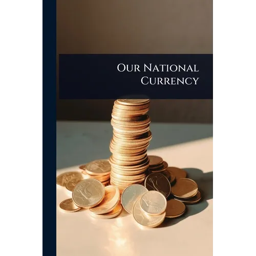 Our National Currency - Paperback