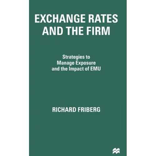 Exchange Rates and the Firm: Strategies to Manage Exposure and the Impact of Emu - Paperback