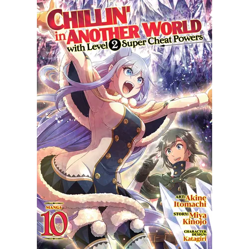 Chillin' in Another World with Level 2 Super Cheat Powers (Manga) Vol. 10