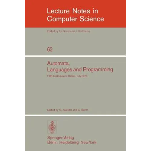 Automata, Languages and Programming: Fifth Colloquium, Udine, Italy, July 17 - 21, 1978. Proceedings - Paperback