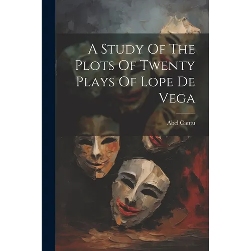 A Study Of The Plots Of Twenty Plays Of Lope De Vega