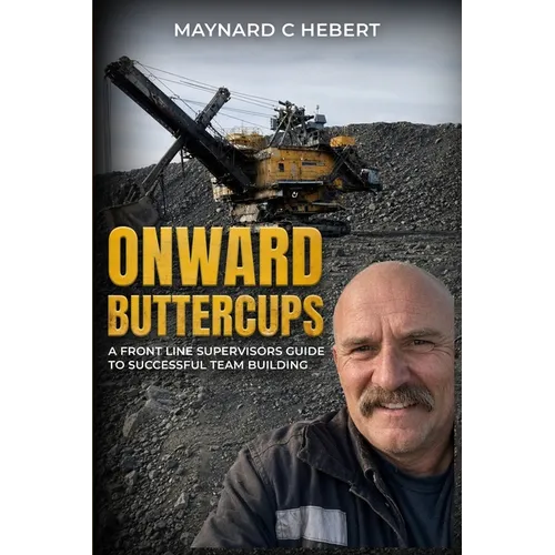 Onward Butter Cups: A Front Line Supervisors Guide To Successful Team Building - Paperback