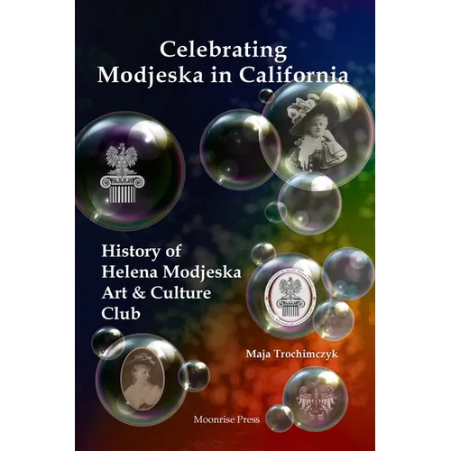 Celebrating Modjeska in California: History of Helena Modjeska Art & Culture Club - Paperback