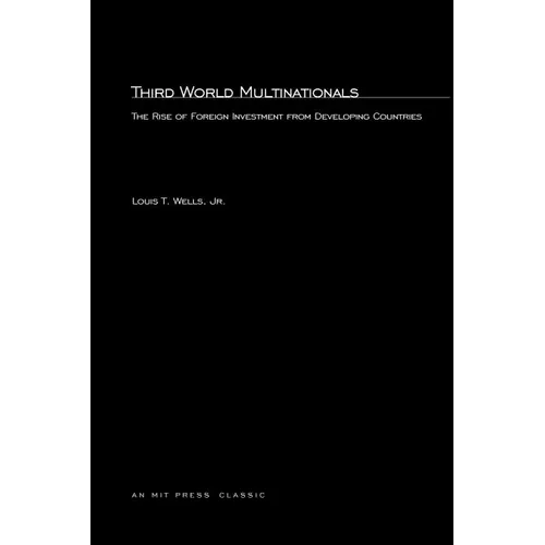 Third World Multinationals: The Rise of Foreign Investments from Developing Countries - Paperback