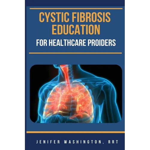 Cystic Fibrosis Education for Healthcare Providers - Paperback