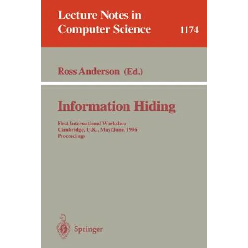 Information Hiding: First International Workshop, Cambridge, U.K., May 30 - June 1, 1996. Proceedings - Paperback