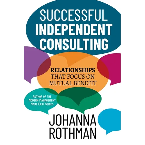Successful Independent Consulting: Relationships That Focus on Mutual Benefit - Paperback