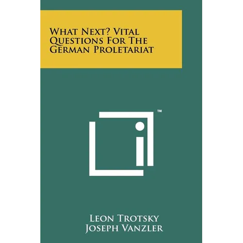What Next? Vital Questions for the German Proletariat - Paperback