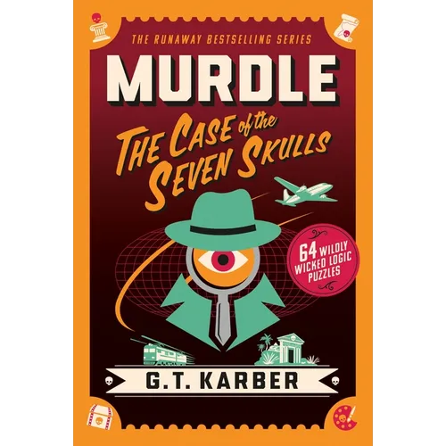 Murdle: The Case of the Seven Skulls: 64 Wildly Wicked Logic Puzzles