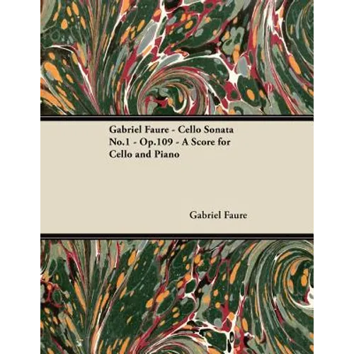 Gabriel Fauré - Cello Sonata No.1 - Op.109 - A Score for Cello and Piano - Paperback