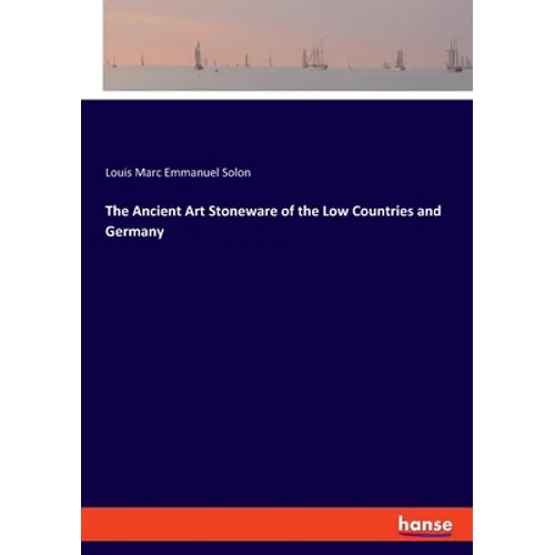 The Ancient Art Stoneware of the Low Countries and Germany - Paperback