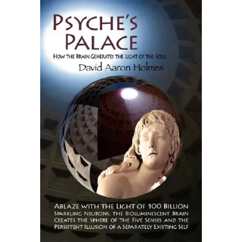 Psyche's Palace: How the Brain Generates the Light of the Soul - Paperback