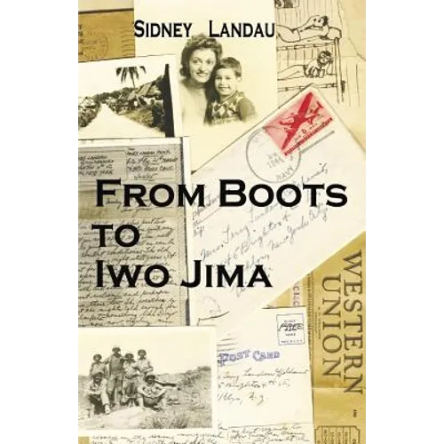 From Boots to Iwo Jima: A Marine Corpsman's Story in Letters to his Wife 1943-1945 - Paperback