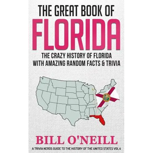 The Great Book of Florida: The Crazy History of Florida with Amazing Random Facts & Trivia