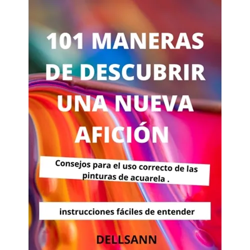 101 maneras de descubrir una nueva afición: Da rienda suelta a tu potencial de dibujo con tareas que puedes hacer en tu hora de comer o en cualquier m - Paperback