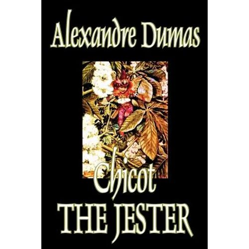 Chicot the Jester by Alexandre Dumas, Fiction, Literary - Paperback